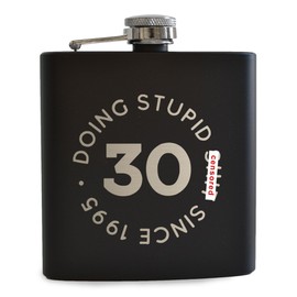 Doing Stupid ... Since Engraved Metal Hip Flask - Funny 30th Birthday Gift for Men Women