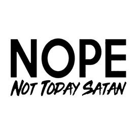 Nope Not Today Satan Funny NOK Decal Vinyl Sticker |Cars Trucks Vans Walls Laptop|Black|7.5 x 4.0 in|NOK071