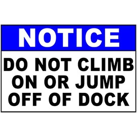 Notice No Climbing On Or Jumping Off Of Dock Sign. 12x18 Metal.