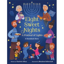 Eight Sweet Nights, A Festival of Lights: A Hanukkah Story