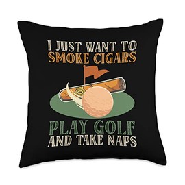I Just Want To Smoke Cigars Play Golf And Take Naps Cigar Throw Pillow