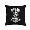 I Hug My Pitbull So I Dont Choke People Funny