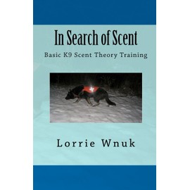 In Search of Scent: Basic K9 Scent Theory Training