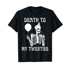 Death To My Twenties Funny 20th Birthday Men Women Youth T-Shirt