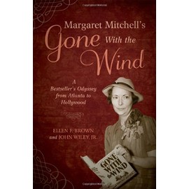 Margaret Mitchell's Gone With the Wind: A Bestseller's Odyssey from Atlanta to Hollywood