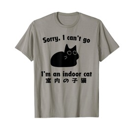 Sorry I Can’t Go I’m an Indoor Cat Funny Indoor Kitten T-Shirt