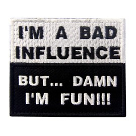 I'm A Bad Influence But Damn I'm Fun Patch Tactical Military Funny Applique Fastener Hook & Loop Emblem