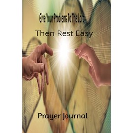 Give Your Problems To The Lord Then Rest Easy Prayer Journal