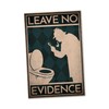 Leave No Evidence Sign Funny Gift Idea for Toilet and