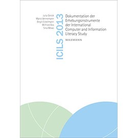ICILS 2013: Dokumentation der Erhebungsinstrumente der International Computer and Information Literacy Study