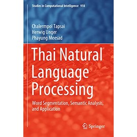 Thai Natural Language Processing: Word Segmentation, Semantic Analysis, and Application (Volume 918)