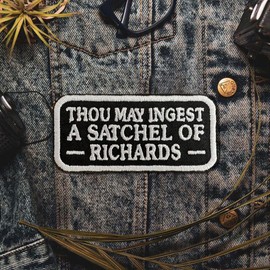 Thou May Ingest a Satchel of Richards Patch Humor Sarcastic Embroidered Patches Iron On Embroidered Patch for Caps, Bags, Backpacks, Hat, Jackets, Uniform DIY PVC Gifts for Her Him 3 Inches