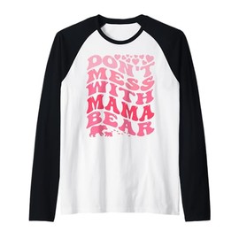 Womens Dont Mess With Mama Bear Mama Bear Mothers Day Cool Raglan Baseball Tee