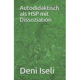 Autodidaktisch als HSP mit Dissoziation