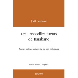 Les Crocodiles tueurs de Karabane: Roman policier africain tiré de faits historiques