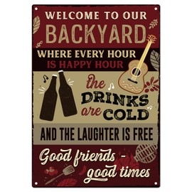 Welcome to Our Backyard Where Every Hour is Happy Hour Drinks are cold and Laughter is Free Sign, 10x7 Inches, ACM, Fade Resistant, Made in USA