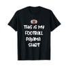 This is my Football Pajama Shirt for Players Boys Men
