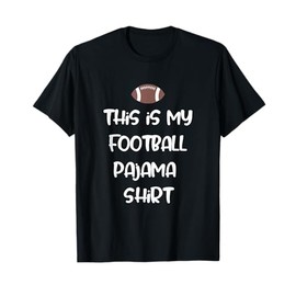 This is my Football Pajama Shirt for Players Boys Men Women T-Shirt