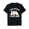 I Was Normal 3 Cats Ago Cat Kitten Kitty T-Shirt