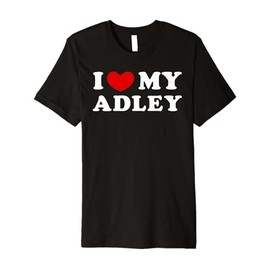 I Love My Adley, I Heart My Adley Premium T-Shirt