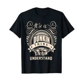 It is a DUNKIN Thing T-Shirt