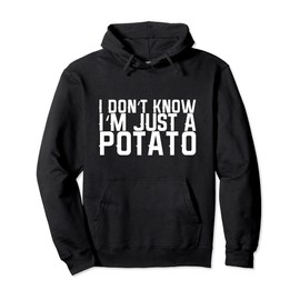 I Don't Know I'm Just A Potato Pullover Hoodie