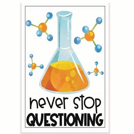 Never Stop Questioning Classroom Poster - Science Chemistry Biology Class Poster - 12 x 18 Inch - Classroom Decor - Classroom Must Haves - Back To School Decor - CPS0521