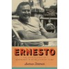 Ernesto: The Untold Story of Hemingway in Revolutionary Cuba