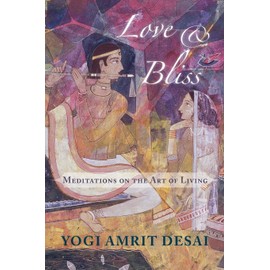 Love & Bliss: Meditations on the Art of Living