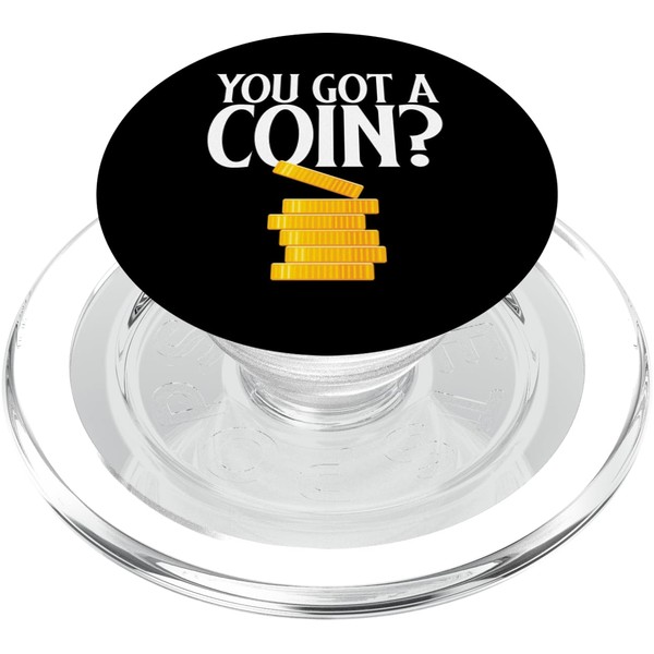 You Got A Coin? Coin Collector Design For Numismatist PopSockets
