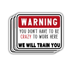 (3pcs) You Don't Have to Be Crazy to Work Here We Will Train You Sticker Funny Sarcastic Motivational Phrase Worker Quote Vinyl Decal for Kindle Laptop Water Bottle Phone Hard Hat - 3x2.4
