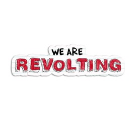 We are Revolting Musical Quote Sticker Decal Notebook Car Laptop 5.5"x1.5" (Color)