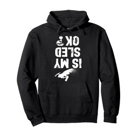 Is My Sled Ok? Funny Snowmobile Snow Sled Rider Snowmobiling Pullover Hoodie