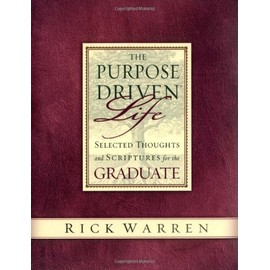 The Purpose Driven Life Selected Thoughts and Scriptures for the Graduate