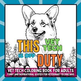 Vet Tech Coloring Book: Funny Veterinary Technician Quotes - Stress Relief and Relaxation for Adults