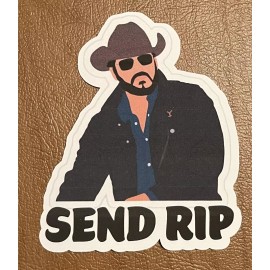Yellowstone “Send Rip”. Vinyl Sticker.
