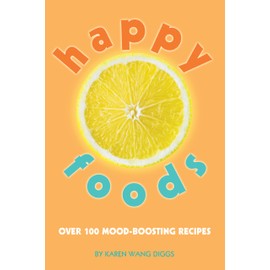 Happy Foods: Over 100 Mood-Boosting Recipes
