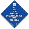 Not All Disabilities Are Visible Car Sign Design 2 Wheelchair