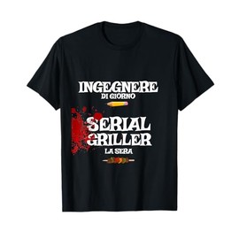 BBQ Barbecue Regalo Ironico Uomo Ingegnere Un Serial Griller Maglietta