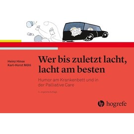 Wer bis zuletzt lacht, lacht am besten: Humor am Krankenbett und in der Palliative Care