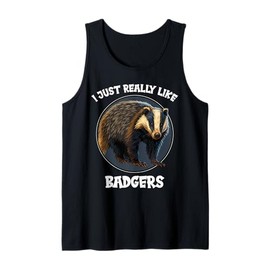 I just Really Like Badgers Badger Tank Top