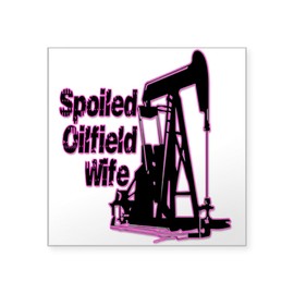 CafePress Spoiled Oilfield Wife Jewelry Sticker Square Bumper Sticker Car Decal