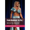  From Beginner to Pro: Behind the Glamour