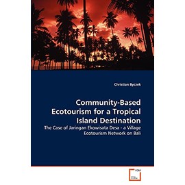 Community-Based Ecotourism for a Tropical Island Destination: The Case of Jaringan Ekowisata Desa - a Village Ecotourism Network on Bali