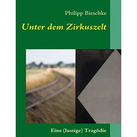 Unter dem Zirkuszelt: Eine (lustige) Tragödie