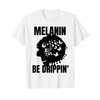Melanin Be Drippin' Women's Curly Afro Hair African American T-Shirt