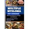 MULTIPLE MYELOMA DIET COOKBOOK: Balanced Dishes for Energy and Wellness