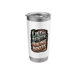 Life Is Better in Hiking Boots Stainless Steel Insulated Tumbler