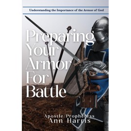Preparing Your Armor for Battle: Understanding the Importance of the Armor of God