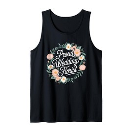 Proud Wedding Florist Flower Lover Tank Top